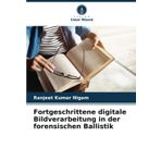Fortgeschrittene digitale Bildverarbeitung in der forensischen Ballistik