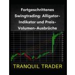 Fortgeschrittenes Swingtrading: Alligator-Indikator und Preis-Volumen-Ausbrüche