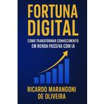 Fortuna Digital: Como Transformar Conhecimento em Renda Passiva com IA