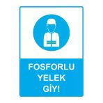 Fosforlu Yelek Giy! İsg Uyarı Levhası Pvc A3 30X42 Cm