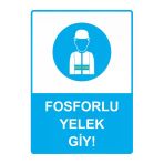 Fosforlu Yelek Giy! İsg Uyarı Levhası Pvc A4 21X30 Cm