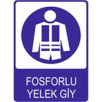 Fosforlu Yelek Giy Uyarısı Yüksek Kalite Baskı Dekota Baskı – 3 mm Forex Uyarı Tabelası 25 cm × 35CM