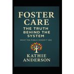 Foster Care: The Truth Behind the System: What the public doesn't see. (Small but Mighty, Band 1)