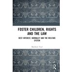Foster Children, Rights and the Law: Best Interest, Normalcy and the Welfare System