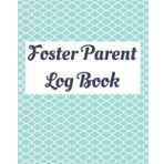 Foster Parent Log Book: Notebook Organizer Child Information, Case Team, Respite Care, Expense Tracker, Family Information, Visitation Log, Medical & ... Log, Memory pages, 52 Week Undated Calendar