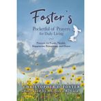 Foster's Pocketful of Daily Prayers: Prayers For Faith, Health, Happiness, Prosperity and Peace