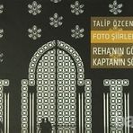 Foto Şiirler 2 - Reha’nın Gözü Kaptanın Sözü - Talip Özcengiz