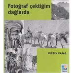 FOTOĞRAF ÇEKTİĞİM DAĞLARDA - NURSEN KARAS (ISBN:9789756561430)