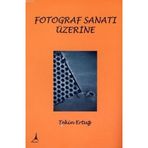 FOTOGRAF SANATI ÜZERİNE - TEKIN ERTUĞ
