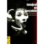 FOTOĞRAF VE GERÇEKLİK - İHSAN DERMAN