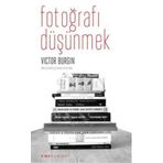 FOTOĞRAFI DÜŞÜNMEK - VICTOR BURGIN