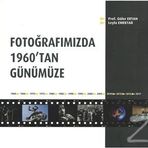 Fotoğrafımızda 1960’tan Günümüze - Güler Ertan Leyla Emektar