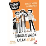 Fotoğraflarda Kalan Ailem - Yerimde Olsan