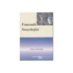 FOUCAULT SOSYOLOJISI - ORHAN TEKELİOĞLU