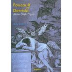 FOUCAULT VE DERRIDA AKLIN ÖTEKİ YÜZÜ - ROY BOYNE