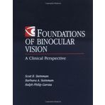 Foundations of Binocular Vision: A Clinical Perspective by Scott Steinman (July 17,2000)