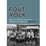 Fout Volk: Roof, verraad en repressie in Haarlem en omgeving