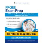 FPGEE Exam Prep: 800 Questions, 4 Simulated Exams, and Clear Explanations to Pass the NABP Foreign Pharmacy Graduate Equivalency Examination Certification Success