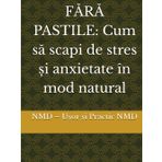 FĂRĂ PASTILE: Cum să scapi de stres și anxietate în mod natural