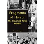 Fragments of Horror: The Cleveland Torso Murders