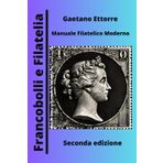 Francobolli e Filatelia: Manuale Filatelico Moderno