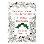 Frankincense, Gold, and Myrrh: A Christmas Chrestomathy