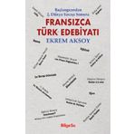Fransızca Türk Edebiyatı / Başlangıcından 2. Dünya Savaşı Sonuna