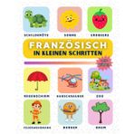 Französisch in kleinen Schritten: Lerne Französisch Schritt für Schritt, perfekt für Anfänger und Wiedereinsteiger, mit über 450 neuen Vokabeln zum Lernen.