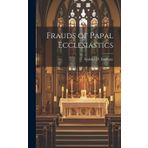 Frauds of Papal Ecclesiastics