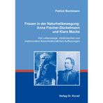 Frauen in der Naturheilbewegung: Anna Fischer-Dückelmann und Klara Muche: Ihre Lebenswege, medizinischen und insbesondere frauenheilkundlichen Auffassungen (Schriften zur Medizingeschichte)