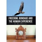 Freedom, Bondage And The Human Experience