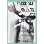 Freedom Finally Reigns: How I Broke Free From Bondage