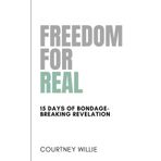 Freedom For Real: 15 Days to Bondage-Breaking Revelation