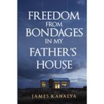 FREEDOM FROM BONDAGES IN MY FATHER'S HOUSE