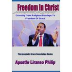 Freedom In Christ: Crossing From Religious Bondage To Freedom Of Grace