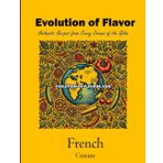 French Cuisine - Volume 1 of 4: Evolution of Flavour - Authentic Recipes from Every Corner of the Globe
