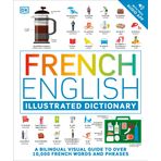 French - English Illustrated Dictionary: A Bilingual Visual Guide to Over 10,000 French Words and Phrases