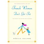 French Women Don't Get Fat: The Secret of Eating for Pleasure Guiliano, Mireille