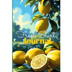 Fresh Start Journal: When Life Gives You Lemons: This is a great Citrus Tree notebook/diary for journaling, personal reflection, poetry, quotes, and even writing song lyrics.
