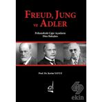 Freud, Jung ve Adler & Psikanalizde Çığır Açanların Dine Bakışları - Kerim Yavuz