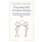 Freundschaft mit dem Körper: Wie Achtsamkeit und Akzeptanz die Beziehung zu Ihrem Körper stärkt
