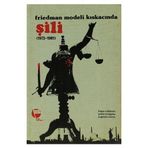 FRIEDMAN MODELI KISKACINDA ŞILI (1973-1981) - EUGENIO RIVERA;HUGO CALDERON;JAIME ENSIGNIA