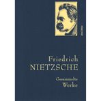 Friedrich Nietzsche, Gesammelte Werke: Gebunden in feingeprägter Leinenstruktur auf Naturpapier. Mit goldener Schmuckprägung. Zarathustra, Antichrist, Ecce Homo