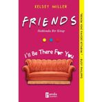 Friends Hakkında Bir Kitap - Kelsey Miller
