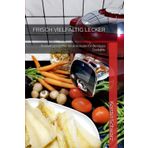 FRISCH VIELFÄLTIG LECKER: 80 bunt gemischte neue Rezepte für die Krups Cook4Me (Cook4Me - frisch, schnell und lecker kochen)