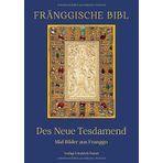 Fränggische Bibl: Des Neue Tesdamend. Mid Bilder aus Franggn