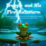 Froggie and His First Rainstorm: A Gentle Story About Facing Fears and Embracing Curiosity (Emotional Learning for Kids) (Corky’s Classroom Corner, Band 1)