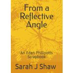 From a Reflective Angle: An Eden Phillpotts Scrapbook