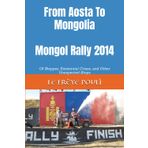 From Aosta To Mongolia - Mongol Rally 2014: Of Steppes, Existential Crises, and Other Unexpected Stops