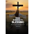 From Bondage to Blessing: Discovering Our Identity in God